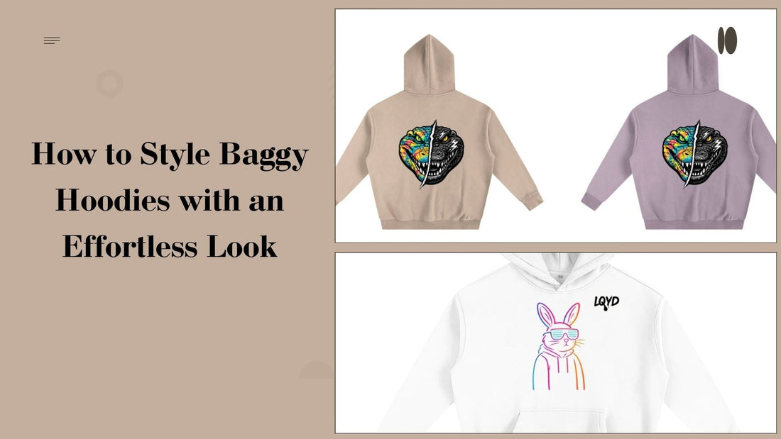 The Ultimate Guide: How to Style Baggy Hoodies with an Effortless Look